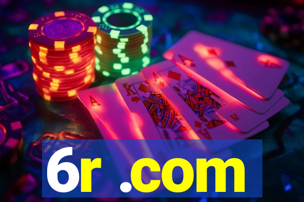6r .com